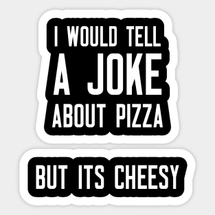 I Would Tell A Joke Sticker